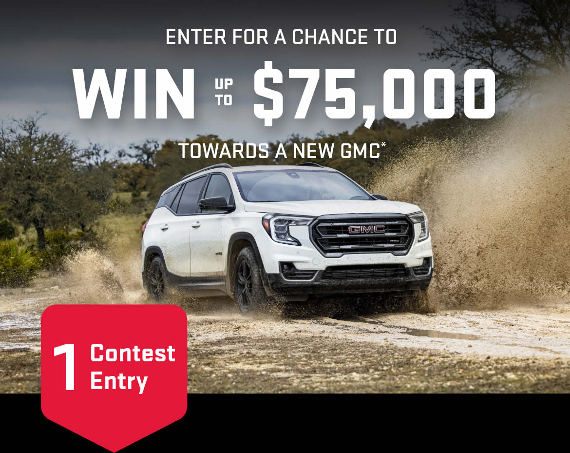 Enter for a chance to win up to $75,000 Towards a new GMC.*